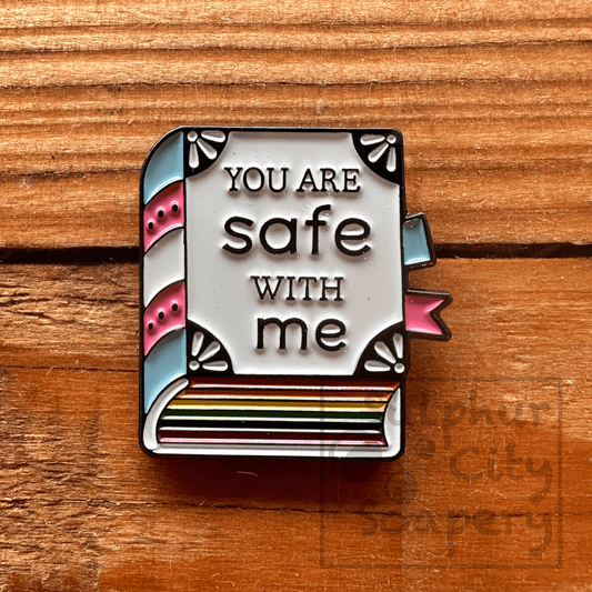 Sulphur City Soapery pronoun pin You are safe with me - Pride Pin.